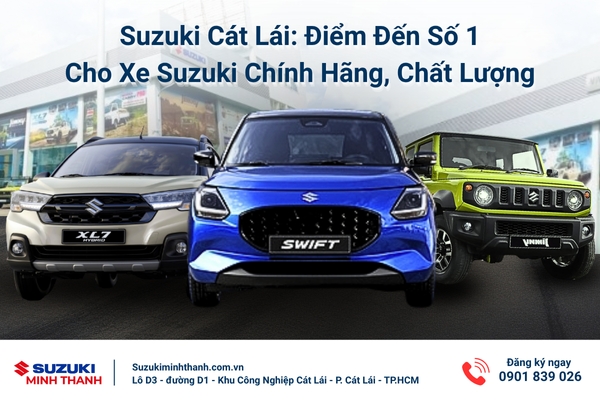 Suzuki Minh Thanh (Suzuki Cát Lái): Điểm Đến Số 1 Cho Xe Suzuki Chính Hãng, Chất Lượng